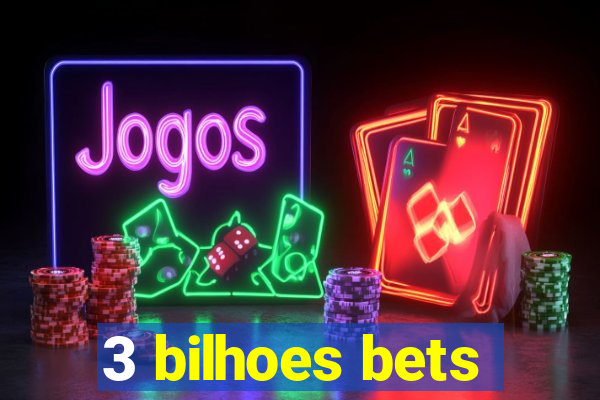 3 bilhoes bets